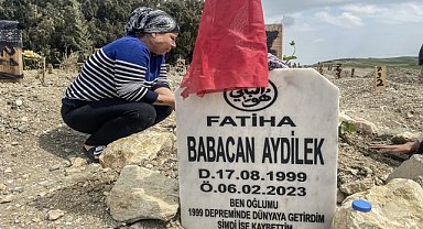Marmara Depremi'nde doğan oğlunu, "asrın felaketinde" kaybetti