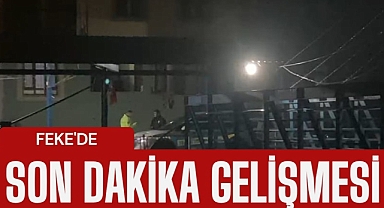FEKE'DE KAN DONDURAN GELİŞME