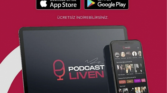 PODCAST LİVEN, TÜRKİYE’DE BİR İLK!